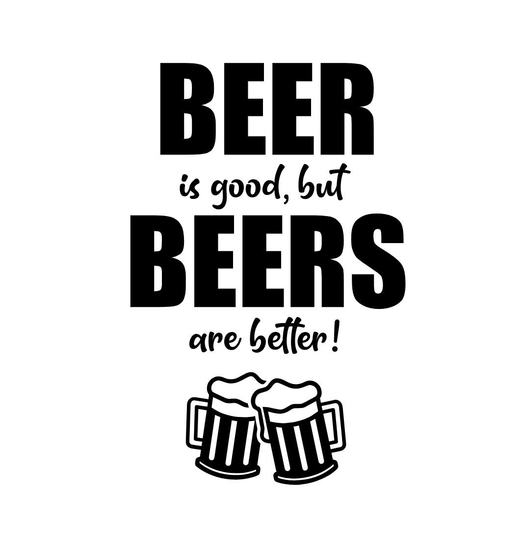 Beer is good but beers are better.JPG