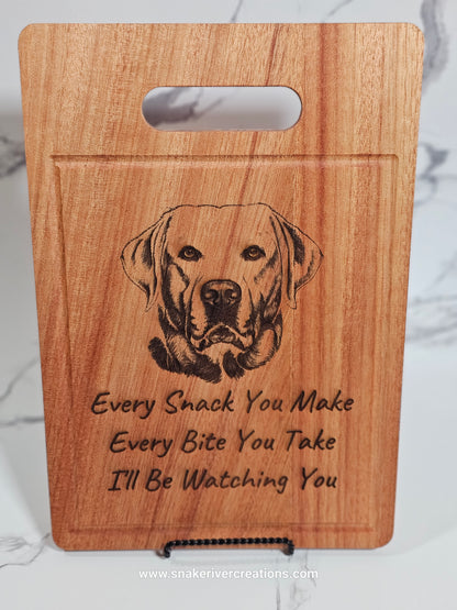 Labrador Serving Board - Every Snack You Make I'll Be Watching You